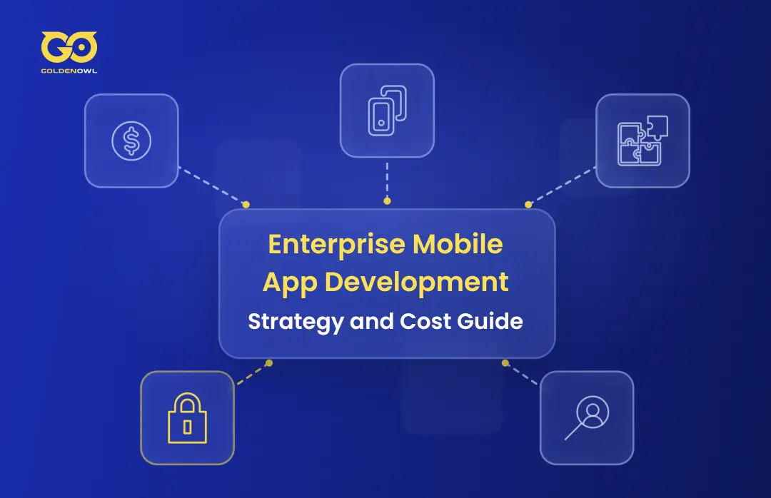 How Much Does Enterprise Mobile App Development Cost? - Golden Owl